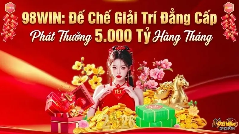98WIN - Truy Cập Ngay, Nhận Bao Lì Xì 3.000 Tỷ Khai Xuân 31 98win